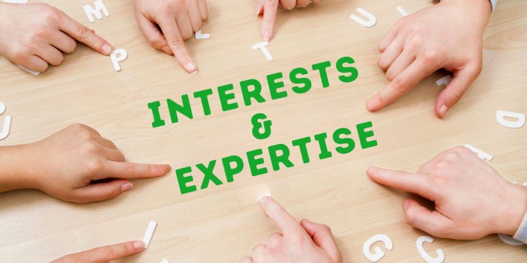 Consider interests and expertise